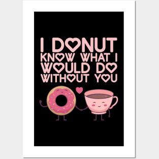 I Donut Know What I Do Without You - Valentine's Day Posters and Art